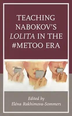 Teaching Nabokov's Lolita in the #MeToo Era