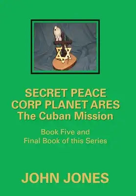 The Cuban Mission: Book Five and Final Book of This Series
