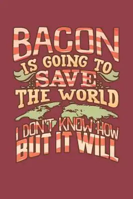 Bacon Is Going to Save the World: Hexagonal Paper Notebook