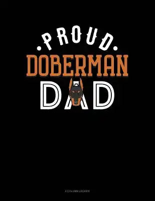 Proud Doberman Dad: 4 Column Ledger