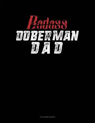 Badass Doberman Dad: 4 Column Ledger
