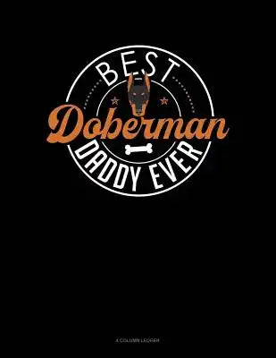 Best Doberman Daddy Ever: 4 Column Ledger