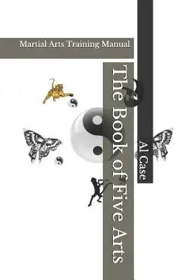 The Book of Five Arts: Martial Arts Training Manual