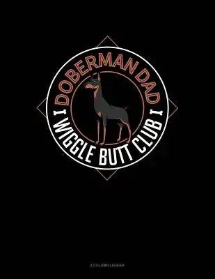 Doberman Dad Wiggle Butt Club: 4 Column Ledger