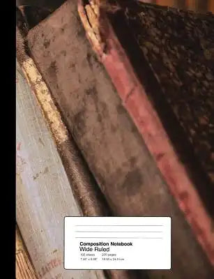 Composition Notebook Wide Ruled 7.44 X 9.69 Inches 100 Sheets / 200 Pages: Antique Vintage Books