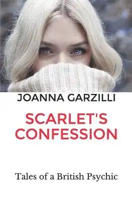 Scarlet's Confession: Tales of a British Psychic