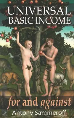 Universal Basic Income - For and Against: foreword by Robert P. Murphy, PhD., afterword by Dominic Frisby