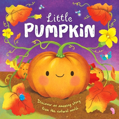 Nature Stories: Little Pumpkin-Discover an Amazing Story from the Natural World: Padded Board Book