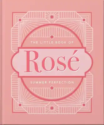 The Little Book of Rosé: Summer Perfection
