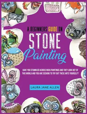 A Beginners Guide on Stone Painting: Have you stumbled across rock paintings and they look out of this world and you are seeking to try out these arts