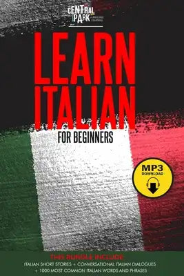 Learn Italian for Beginners 4 in 1Bundle: Italian Short Stories+Conversational Italian Dialogues+1.000 most Common Italian Words and Phrases