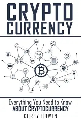 Cryptocurrency: Everything You Need to Know About Cryptocurrency
