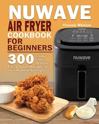 Nuwave Air Fryer Cookbook for Beginners