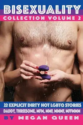 Bisexuality - Collection - Volume 2: 22 Explicit Dirty Hot LGBTQ Short Stories - Daddy, Threesome, Mfm, Mmf, Mmmf, Mffmmm