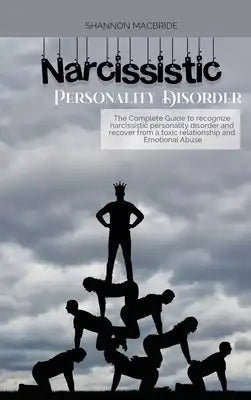 Narcissistic Personality Disorder: The Complete Guide to recognize narcissistic personality disorder and recover from a toxic relationship and Emotion