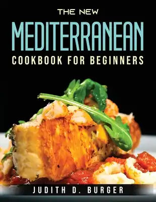 The New Mediterranean Cookbook For Beginners