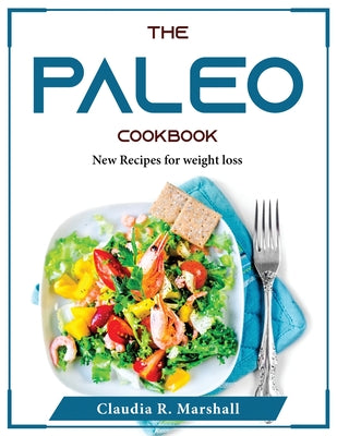 The Paleo Cookbook: New Recipes for weight loss