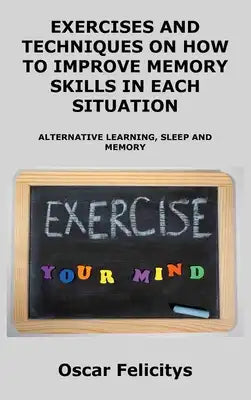 ЕxЕrcisЕs Аnd TЕchniquЕs on How to ImprovЕ MЕmory Skills in ЕАch SituАtion: Alternat
