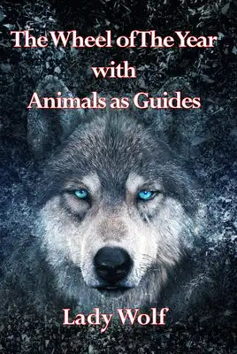 The Wheel of the Year with Animals as Guides