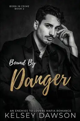 Bound by Danger: An Enemies to Lovers Mafia Romance