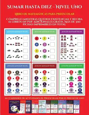 Libro de matemáticas para preescolar (Sumar hasta diez - Nivel Uno): Cómprelo mientras queden existencias y reciba 12 libros en PDF adicionales gratis
