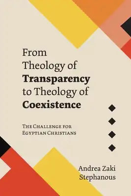 From Theology of Transparency to Theology of Coexistence: The Challenge for Egyptian Christians
