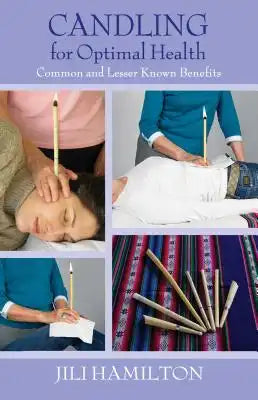 Candling for Optimal Health: Common and Lesser Known Benefits