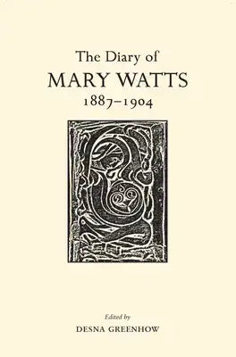The Diary of Mary Watts 1887-1904: Victorian Progressive and Artistic Visionary