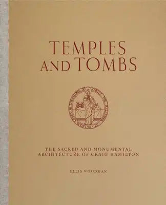 Temples and Tombs: The Sacred and Monumental Architecture of Craig Hamilton