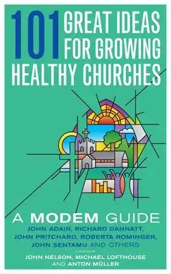 101 Great Ideas for Growing Healthy Churches: A Modem Guide