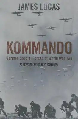 Kommando: German Special Forces of World War Two