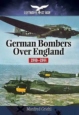 German Bombers Over England: 1940-1944
