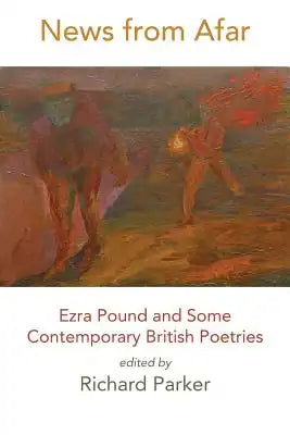 News from Afar: Ezra Pound and Some Contemporary British Poetries
