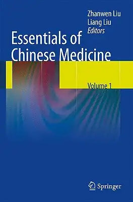 Essentials of Chinese Medicine, Volume 1: Foundations of Chinese Medicine