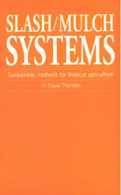 Slash/Mulch Systems: Sustainable Methods for Tropical Agriculture