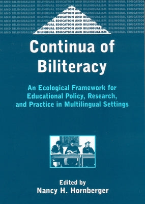 Continua of Biliteracy an Ecological Fra: An Ecological Framework for Educational Policy, Research, and Practice in Multilingual Settings