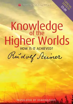Knowledge of the Higher Worlds: How Is It Achieved? (Cw 10)