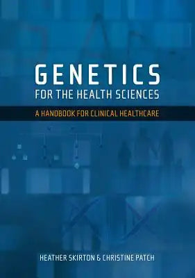 Genetics for the Health Sciences: A Handbook for Clinical Healthcare