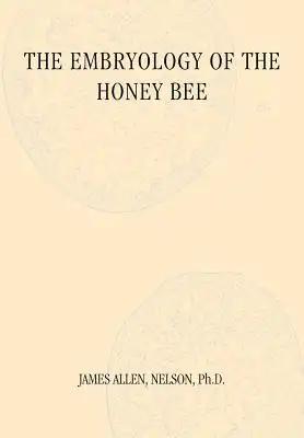 The Embryology of the Honey Bee