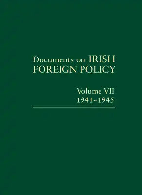 Documents on Irish Foreign Policy: V. 7: 1941-1945: Volume VII, 1941-1945volume 7