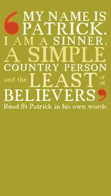 My Name Is Patrick: St Patrick's Confessio