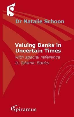 Valuing Banks in Uncertain Times: With Special Attention to Islamic Banks