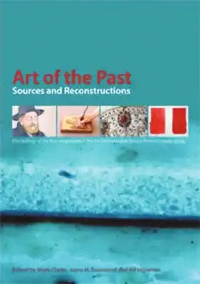 Art of the Past: Sources and Reconstructions