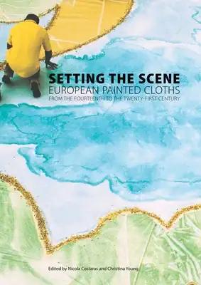 Setting the Scene: European Painted Cloths from the Fourteenth to the Twenty-First Century