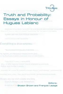 Truth and Probability: Essays in Honour of Hugues LeBlanc