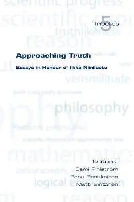 Approaching Truth: Essays in Honour of Ilkka Niiniluoto