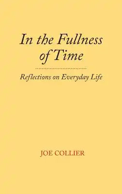 In the Fullness of Time: Reflections on Everyday Life