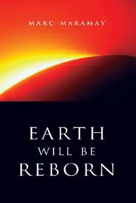 Earth Will Be Reborn: A Sacred Wave Is Coming