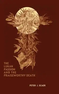 The Lukan Passion and the Praiseworthy Death