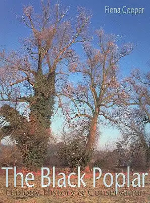 The Black Poplar: Ecology, History and Conservation